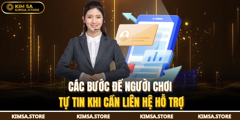 Các bước để người chơi tự tin khi cần liên hệ hỗ trợ