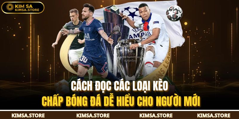 Cách đọc các loại kèo chấp bóng đá dễ hiểu cho người mới