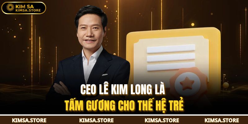 CEO Lê Kim Long là tấm gương cho thế hệ trẻ