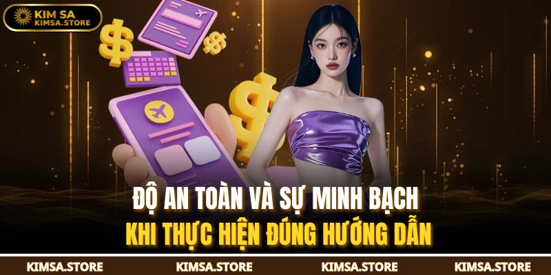 Độ an toàn và sự minh bạch khi thực hiện đúng hướng dẫn