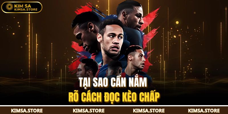 Tại sao cần nắm rõ cách đọc kèo chấp